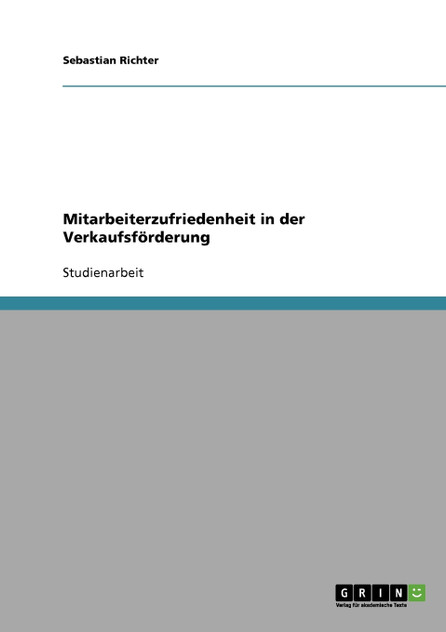 Mitarbeiterzufriedenheit in der Verkaufsförderung Mitarbeiterzufriedenheit in der Verkaufsförderung