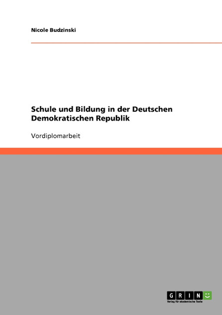 Schule und Bildung in der Deutschen Demokratischen Republik Schule und Bildung in der Deutschen Demokratischen Republik