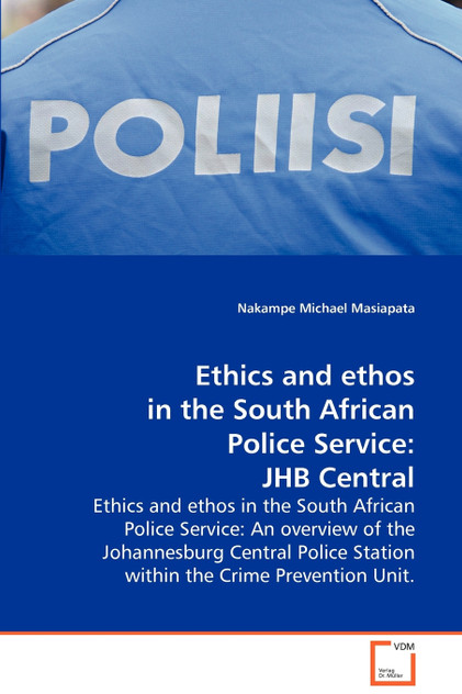 Ethics and ethos in the South African Police Service Ethics and ethos in the South African Police Service