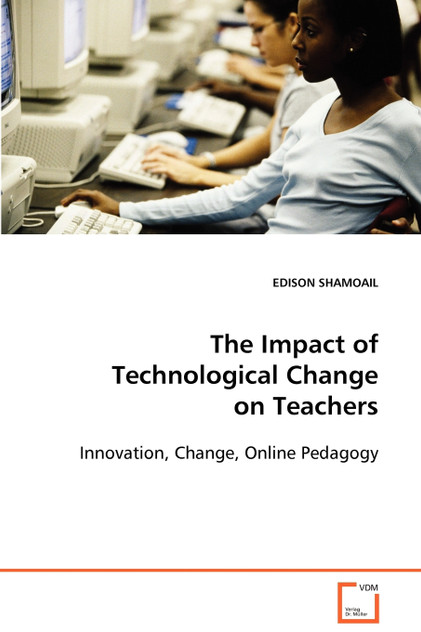 The Impact of Technological Change on Teachers The Impact of Technological Change on Teachers