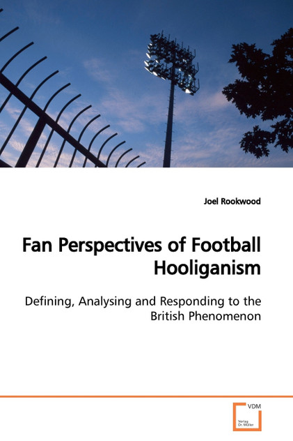Fan Perspectives of Football Hooliganism Fan Perspectives of Football Hooliganism