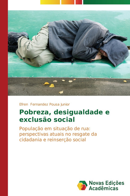 Pobreza, desigualdade e exclusão social Pobreza, desigualdade e exclusão social