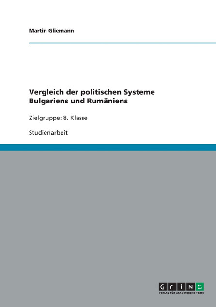 Vergleich der politischen Systeme Bulgariens und Rumäniens Vergleich der politischen Systeme Bulgariens und Rumäniens