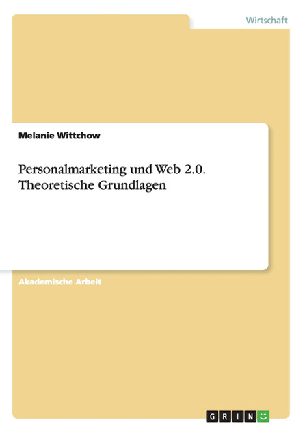 Personalmarketing und Web 2.0. Theoretische Grundlagen Personalmarketing und Web 2.0. Theoretische Grundlagen