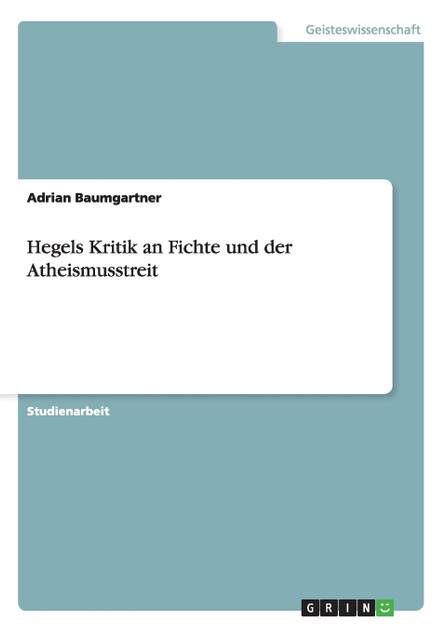 Hegels Kritik an Fichte und der Atheismusstreit Hegels Kritik an Fichte und der Atheismusstreit