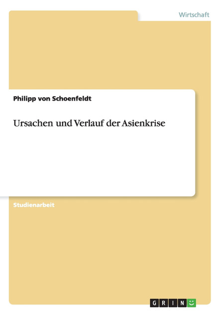 Ursachen und Verlauf der Asienkrise Ursachen und Verlauf der Asienkrise