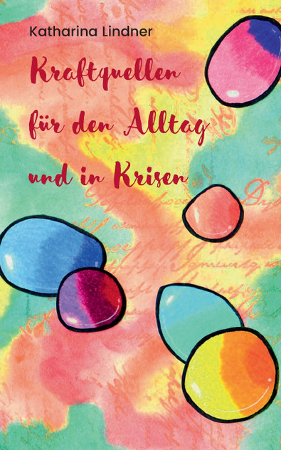 Kraftquellen für den Alltag und in Krisen Kraftquellen für den Alltag und in Krisen