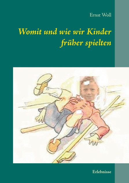 Womit und wie wir Kinder früher spielten Womit und wie wir Kinder früher spielten
