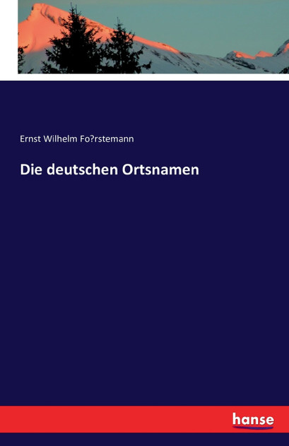 Die deutschen Ortsnamen Die deutschen Ortsnamen