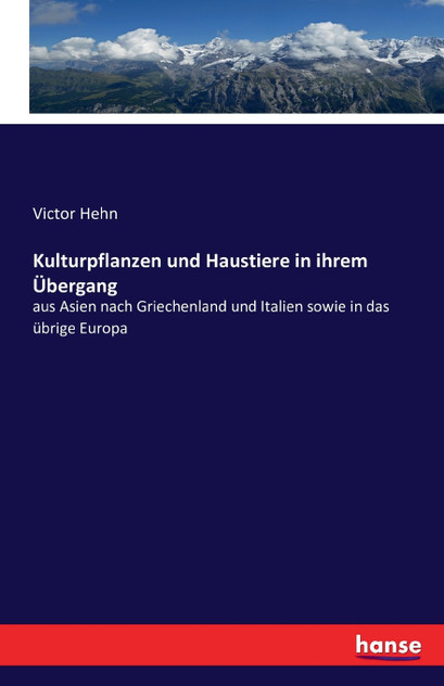 Kulturpflanzen und Haustiere in ihrem Übergang Kulturpflanzen und Haustiere in ihrem Übergang