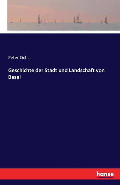 Geschichte der Stadt und Landschaft von Basel Geschichte der Stadt und Landschaft von Basel