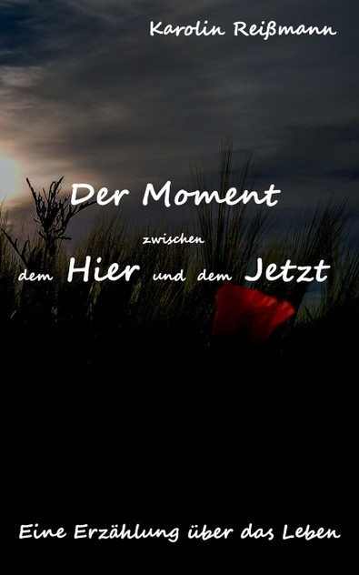 Der Moment zwischen dem Hier und dem Jetzt Der Moment zwischen dem Hier und dem Jetzt