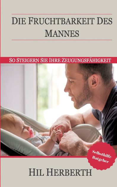 Die Fruchtbarkeit des Mannes Die Fruchtbarkeit des Mannes