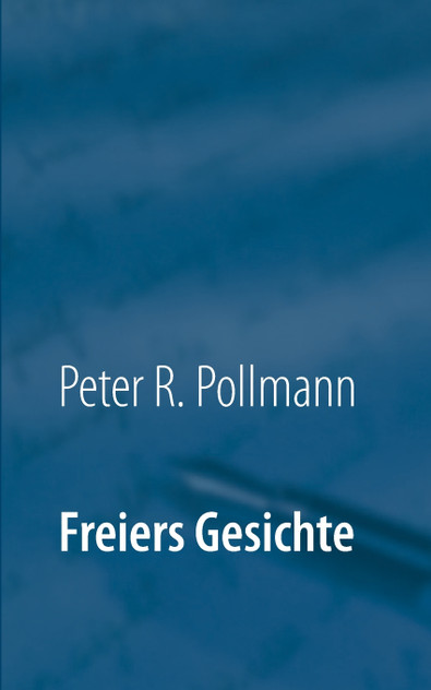 Freiers Gesichte Freiers Gesichte