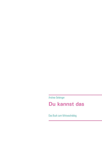 Du kannst das - deine Einzigartigkeit macht dich stark Du kannst das - deine Einzigartigkeit macht dich stark