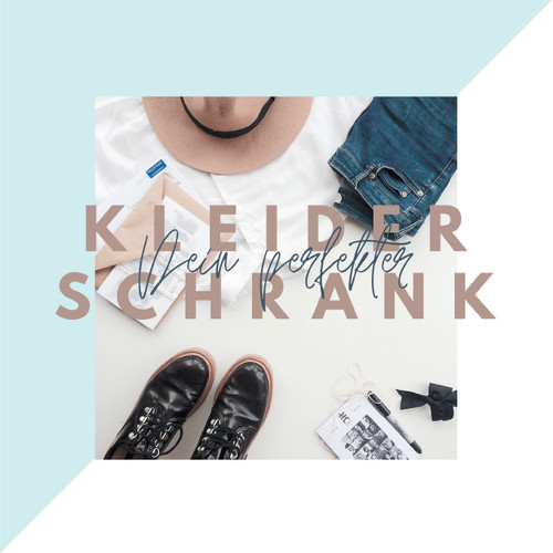 Dein perfekter Kleiderschrank Dein perfekter Kleiderschrank