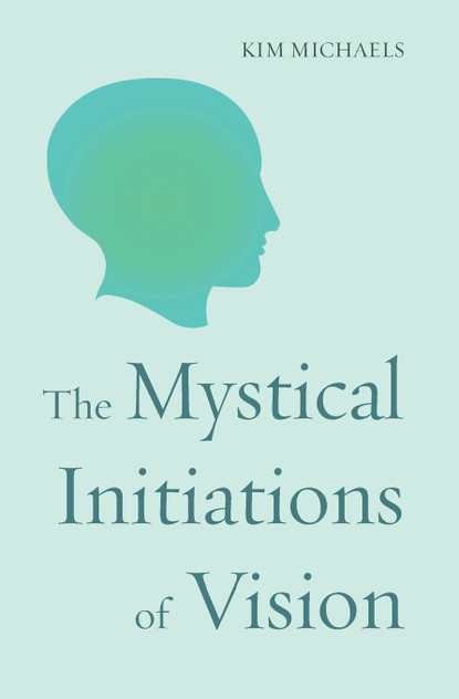 The Mystical Initiations of Vision The Mystical Initiations of Vision