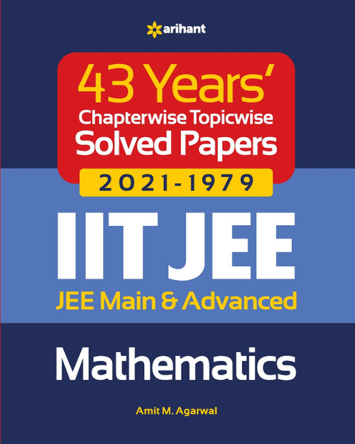 43 Years Chapterwise Topicwise Solved Papers (2021-1979) IIT JEE Mathematics 43 Years Chapterwise Topicwise Solved Papers (2021-1979) IIT JEE Mathematics