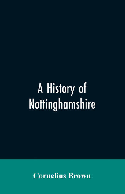 A history of Nottinghamshire A history of Nottinghamshire