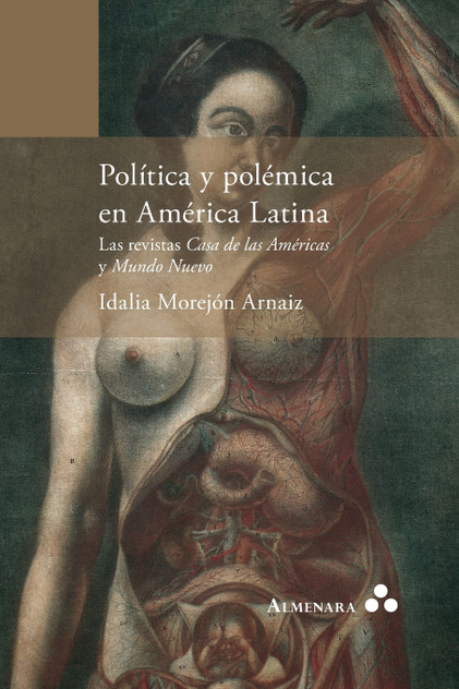 Política y polémica en América Latina. Las revistas Casa de las Américas y Mundo Nuevo Política y polémica en América Latina. Las revistas Casa de las Américas y Mundo Nuevo