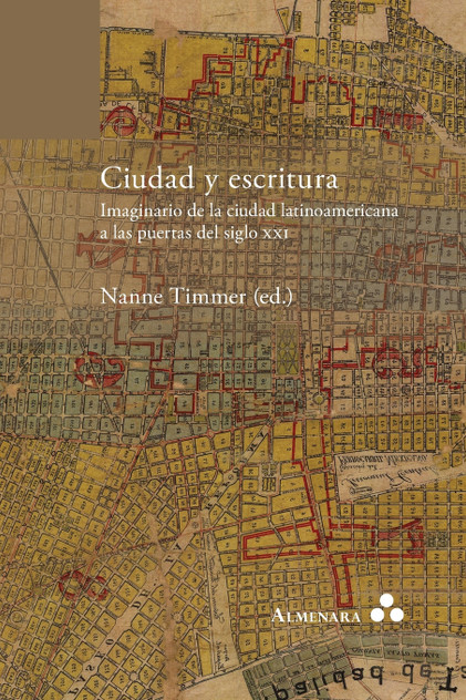 Ciudad y escritura. Imaginario de la ciudad latinoamericana a las puertas del siglo XXI Ciudad y escritura. Imaginario de la ciudad latinoamericana a las puertas del siglo XXI