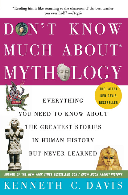 Don't Know Much About(r) Mythology Don't Know Much About(r) Mythology