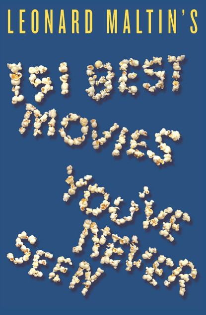 Leonard Maltin's 151 Best Movies You've Never Seen Leonard Maltin's 151 Best Movies You've Never Seen