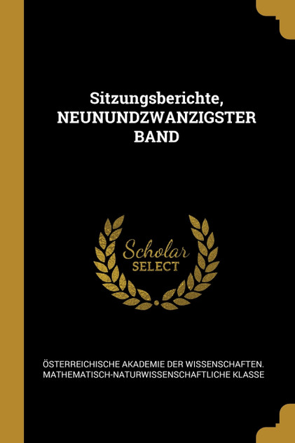 Sitzungsberichte, NEUNUNDZWANZIGSTER BAND Sitzungsberichte, NEUNUNDZWANZIGSTER BAND