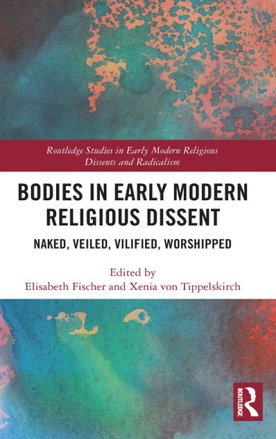 Bodies in Early Modern Religious Dissent Bodies in Early Modern Religious Dissent