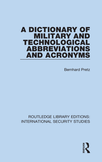 A Dictionary of Military and Technological Abbreviations and Acronyms A Dictionary of Military and Technological Abbreviations and Acronyms