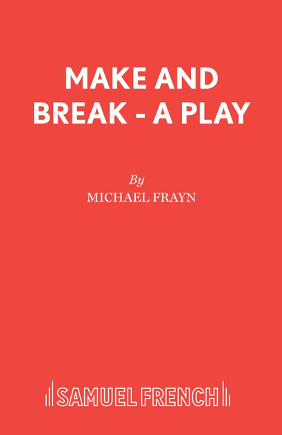 Make and Break - A Play Make and Break - A Play