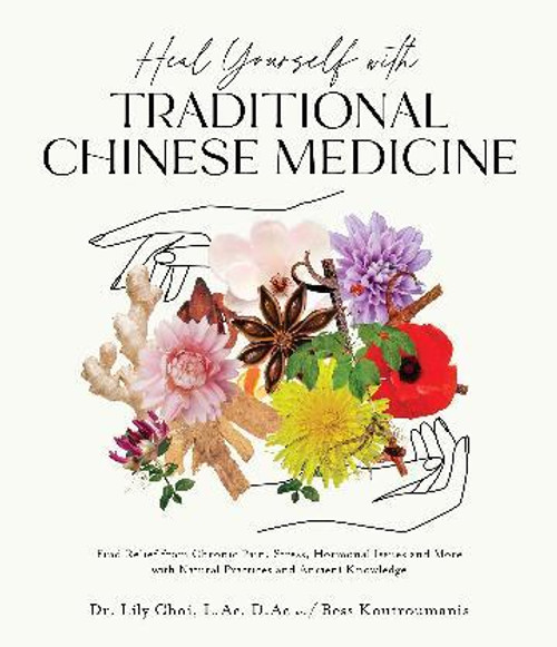 Heal Yourself with Traditional Chinese Medicine Heal Yourself with Traditional Chinese Medicine