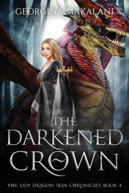 The Darkened Crown, The Last Dragon Skin Chronicles, Book 4 The Darkened Crown, The Last Dragon Skin Chronicles, Book 4