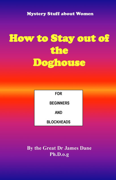 How to Stay out of the Doghouse How to Stay out of the Doghouse
