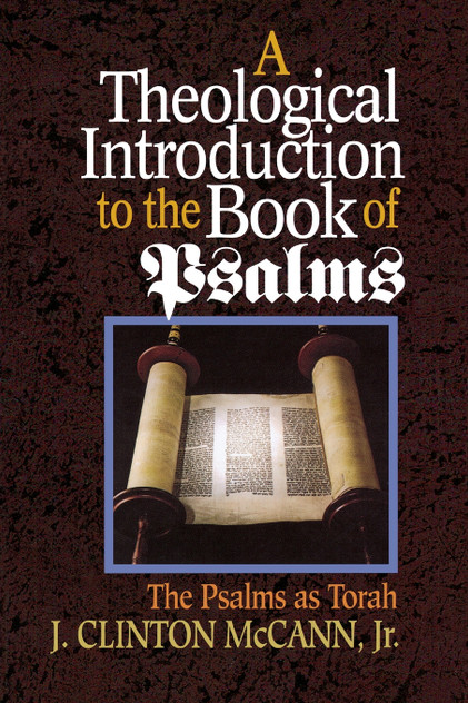 A Theological Introduction to the Book of Psalms A Theological Introduction to the Book of Psalms