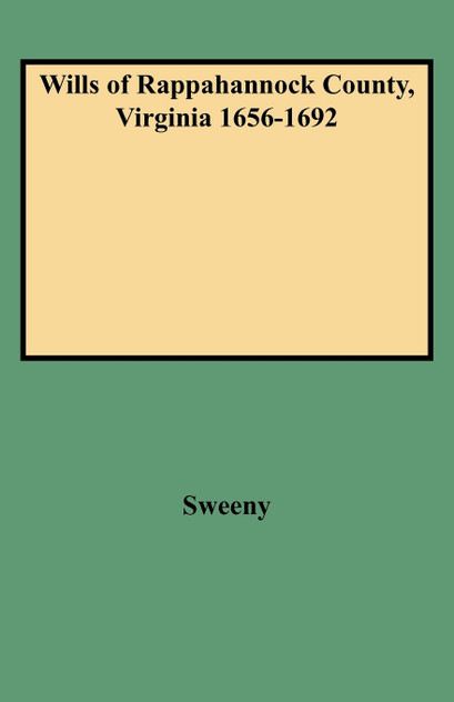 Wills of Rappahannock County, Virginia 1656-1692 Wills of Rappahannock County, Virginia 1656-1692