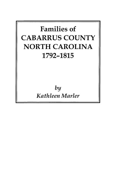 Families of Cabarrus County, North Carolina, 1792-1815 Families of Cabarrus County, North Carolina, 1792-1815