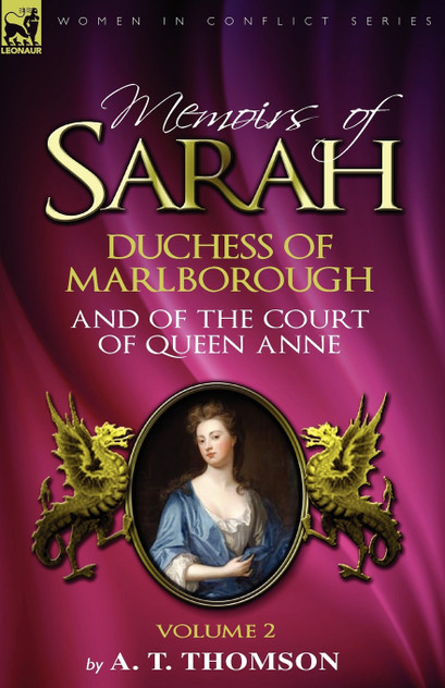 Memoirs of Sarah Duchess of Marlborough, and of the Court of Queen Anne Memoirs of Sarah Duchess of Marlborough, and of the Court of Queen Anne