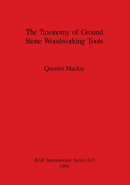 The Taxonomy of Ground Stone Woodworking Tools