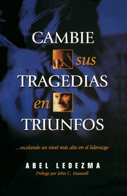 Cambie Sus Tragedias en Triunfos