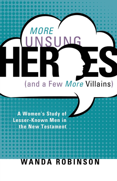 More Unsung Heroes (and a Few More Villains) More Unsung Heroes (and a Few More Villains)