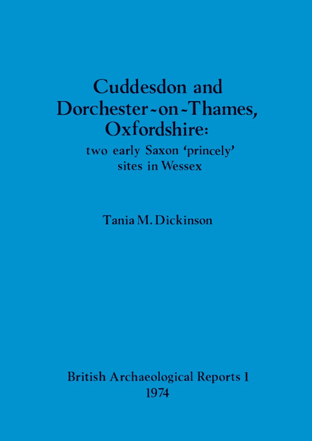 Cuddesdon and Dorchester-on-Thames, Oxfordshire - two early Saxon 'princely' sites in Wessex Cuddesdon and Dorchester-on-Thames, Oxfordshire - two early Saxon 'princely' sites in Wessex