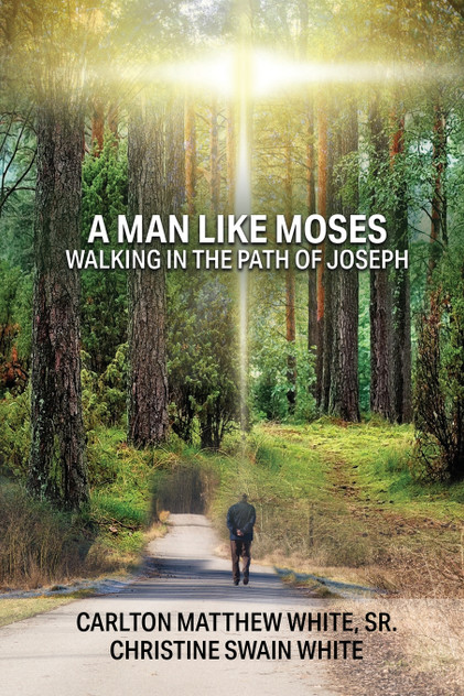 A Man Like Moses Walking In the Path of Joseph A Man Like Moses Walking In the Path of Joseph