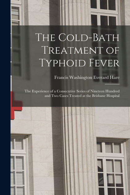 The Cold-bath Treatment of Typhoid Fever The Cold-bath Treatment of Typhoid Fever