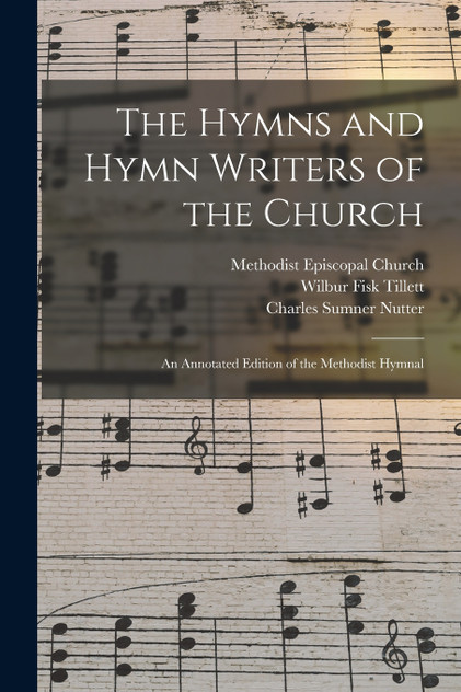 The Hymns and Hymn Writers of the Church The Hymns and Hymn Writers of the Church