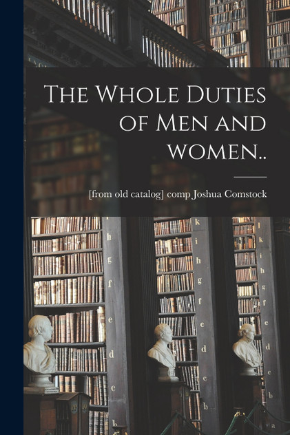The Whole Duties of Men and Women..