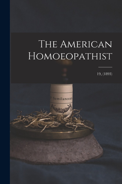 The American Homoeopathist; 19, (1893)