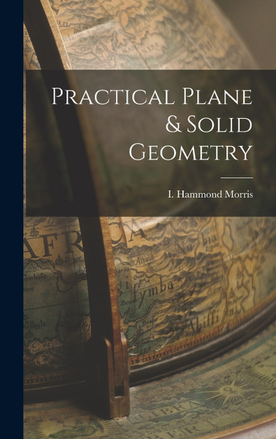 Practical Plane & Solid Geometry Practical Plane & Solid Geometry