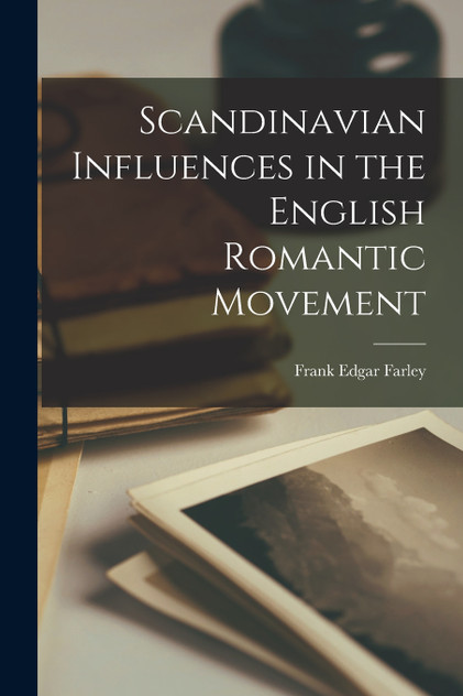Scandinavian Influences in the English Romantic Movement Scandinavian Influences in the English Romantic Movement