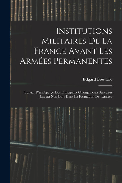 Institutions Militaires De La France Avant Les Armées Permanentes